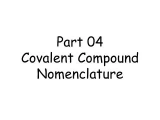 Part 04 Covalent Compound Nomenclature