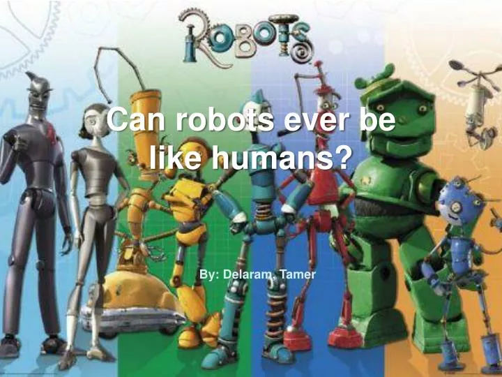 can robots ever be like humans
