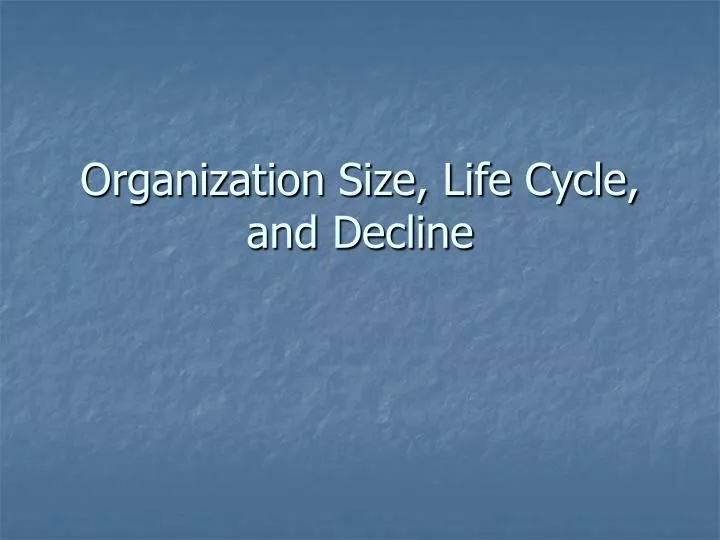 organization size life cycle and decline
