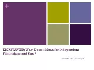 KICKSTARTER: What Does it Mean for Independent Filmmakers and Fans?