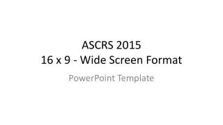 ASCRS 2015 16 x 9 - Wide Screen Format