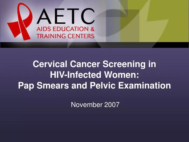 cervical cancer screening in hiv infected women pap smears and pelvic examination