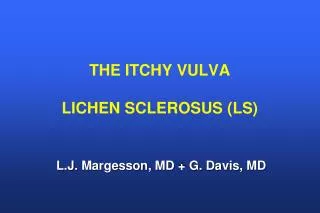 THE ITCHY VULVA LICHEN SCLEROSUS (LS)