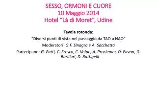 SESSO, ORMONI E CUORE 10 Maggio 2014 Hotel “Là di Moret”, Udine