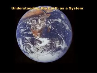 Understanding the Earth as a System
