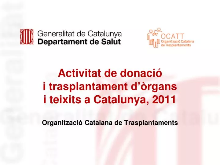 activitat de donaci i trasplantament d rgans i teixits a catalunya 2011