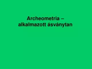 Archeometria – alkalmazott ásványtan