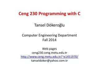 Ceng 230 Programming with C Tansel Dökeroğlu Computer Engineering Department Fall 2014