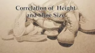 Correlation of  Height and Shoe Size