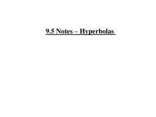 9.5 Notes – Hyperbolas