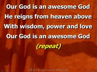 Our God is an awesome God He reigns from heaven above With wisdom, power and love