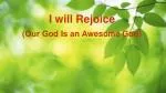 I will Rejoice (Our God Is an Awesome God) - slide 1