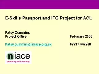 E-Skills Passport and ITQ Project for ACL Patsy Cummins Project Officer				 February 2006