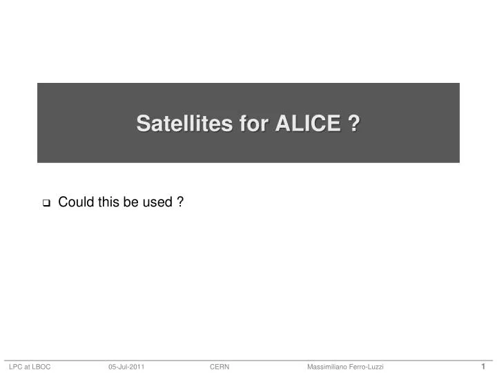 satellites for alice