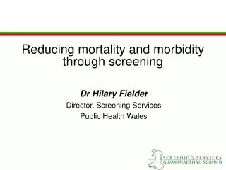 Reducing mortality and morbidity through screening