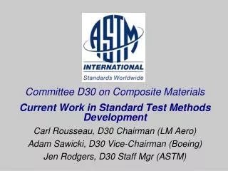 Committee D30 on Composite Materials Current Work in Standard Test Methods Development