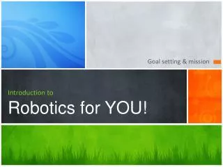 Introduction to Robotics for YOU!