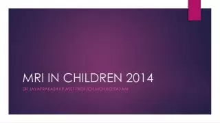 MRI IN CHILDREN 2014