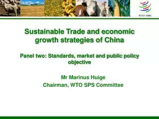 Mr Marinus Huige Chairman, WTO SPS Committee