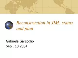 Reconstruction in JIM: status and plan