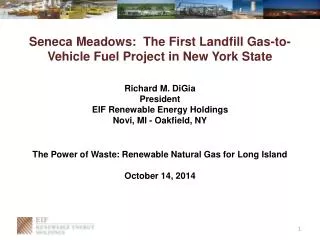 Seneca Meadows: The First Landfill Gas-to-Vehicle Fuel Project in New York State Richard M. DiGia