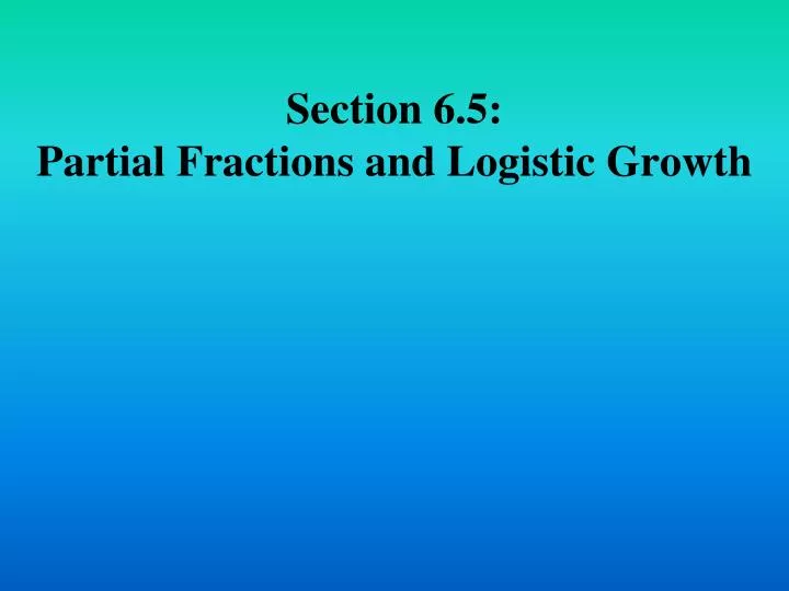 section 6 5 partial fractions and logistic growth
