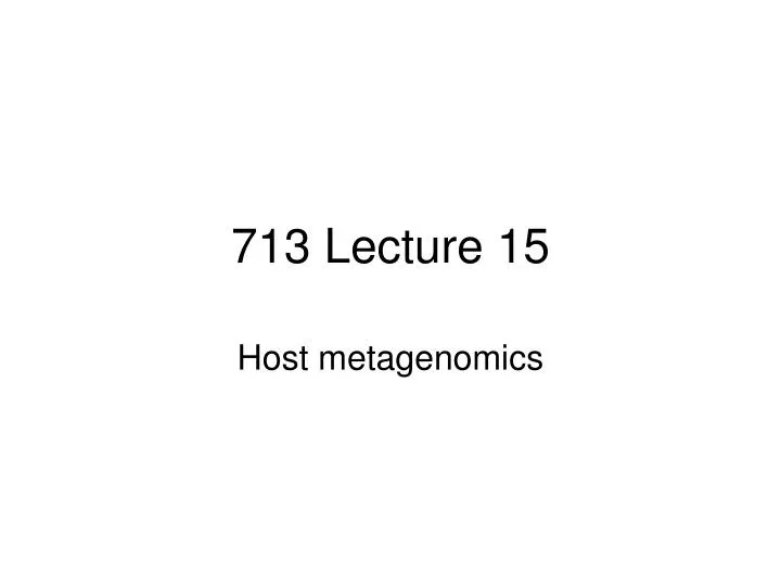 713 lecture 15