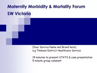 Maternity Morbidity &amp; Mortality Forum SW Victoria