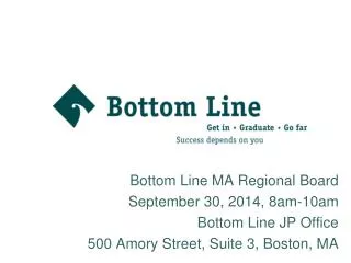 Bottom Line MA Regional Board September 30, 2014, 8a m-10am Bottom Line JP Office