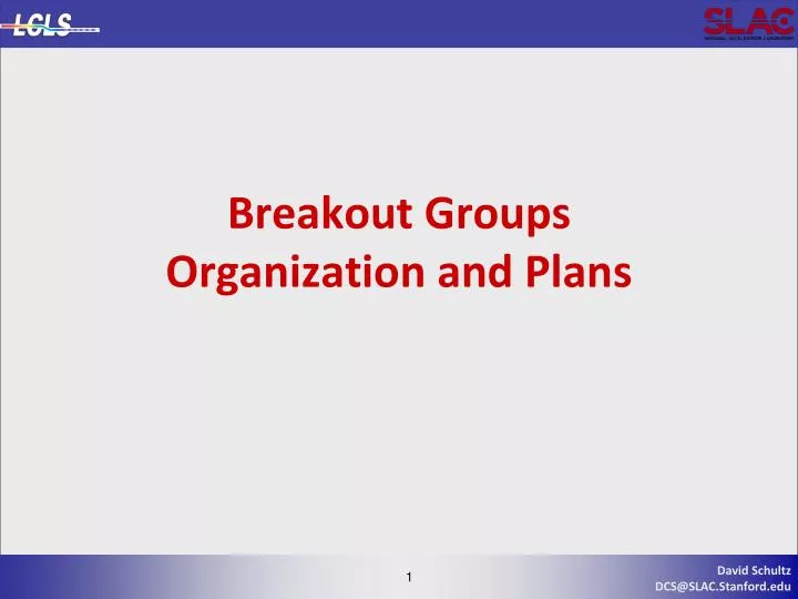 breakout groups organization and plans