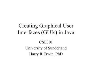 Creating Graphical User Interfaces (GUIs) in Java