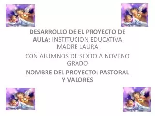 DESARROLLO DE EL PROYECTO DE AULA: INSTITUCION EDUCATIVA MADRE LAURA