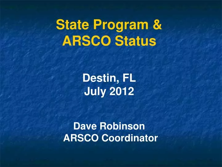 state program arsco status destin fl july 2012 dave robinson arsco coordinator
