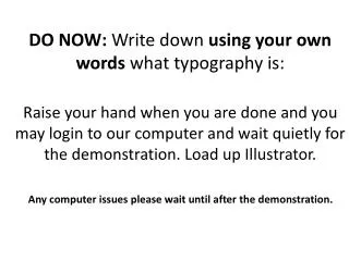 DO NOW: Write down using your own words what typography is: