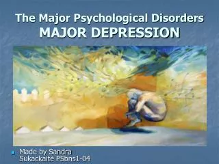 The Major Psychological Disorders MAJOR DEPRESSION