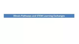 Illinois Pathways and STEM Learning Exchanges