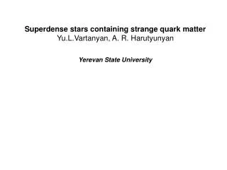 Superdense stars containing strange quark matter Yu.L.Vartanyan, A. R. Harutyunyan
