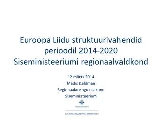 Euroopa Liidu struktuurivahendid perioodil 2014-2020 Siseministeeriumi regionaalvaldkond
