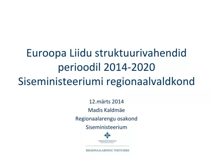 euroopa liidu struktuurivahendid perioodil 2014 2020 siseministeeriumi regionaalvaldkond