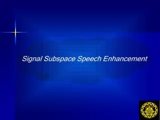 Signal Subspace Speech Enhancement