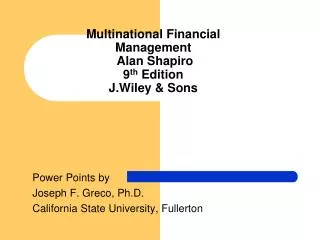 Multinational Financial Management Alan Shapiro 9 th Edition J.Wiley &amp; Sons
