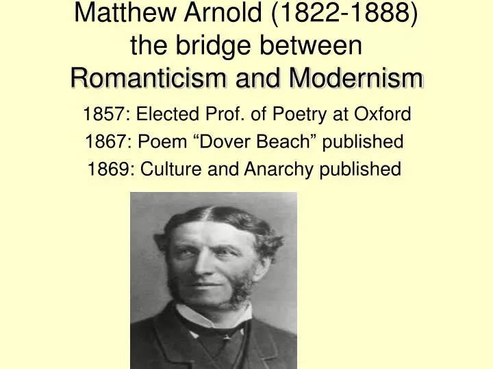 matthew arnold 1822 1888 the bridge between romanticism and modernism