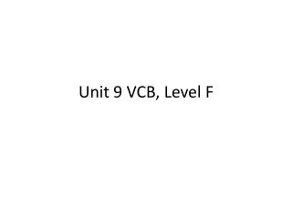 Unit 9 VCB, Level F