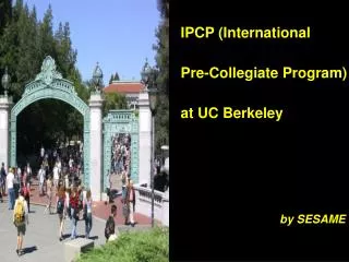IPCP (International Pre-Collegiate Program) at UC Berkeley by SESAME