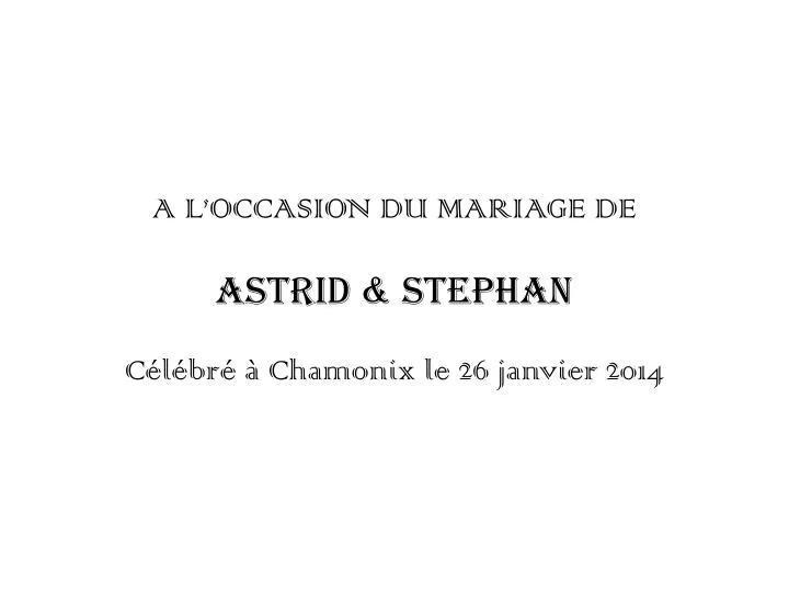 a l occasion du mariage de astrid stephan c l br chamonix le 26 janvier 2014