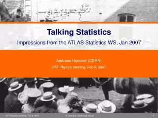 Talking Statistics ? Impressions from the ATLAS Statistics WS, Jan 2007 ?