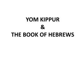 YOM KIPPUR &amp; THE BOOK OF HEBREWS