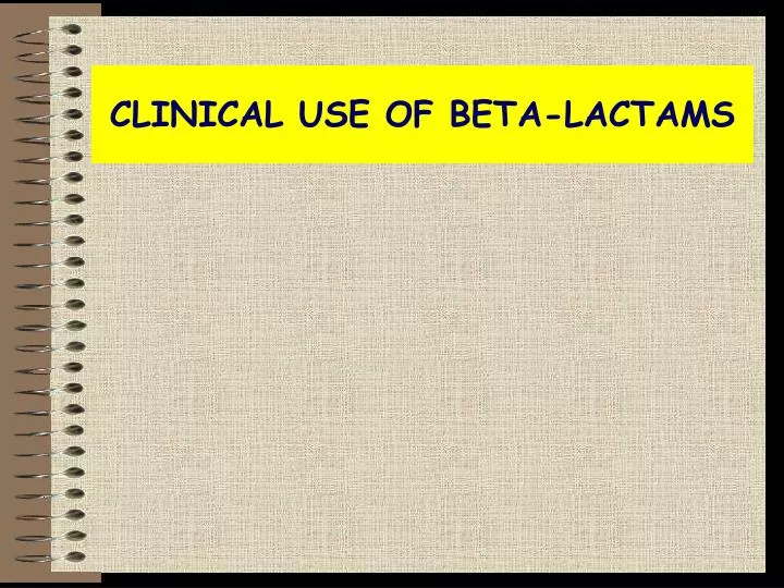 clinical use of beta lactams