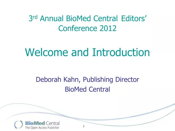 3 rd annual biomed central editors conference 2012 welcome and introduction