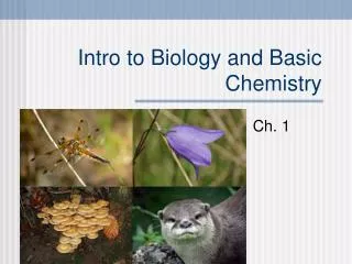 Intro to Biology and Basic Chemistry